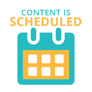 Content is Scheduled